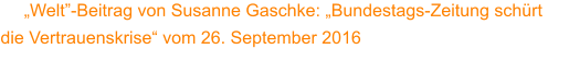 „Welt”-Beitrag von Susanne Gaschke: „Bundestags-Zeitung schürt die Vertrauenskrise“ vom 26. September 2016